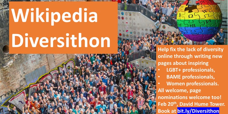 Wikipedia Diversithon: Help fix the lack of diversity online through writing new pages about inspiring LGBT+ professionals, BAME professionals, Women professionals. All welcome, page nominations welcome too!